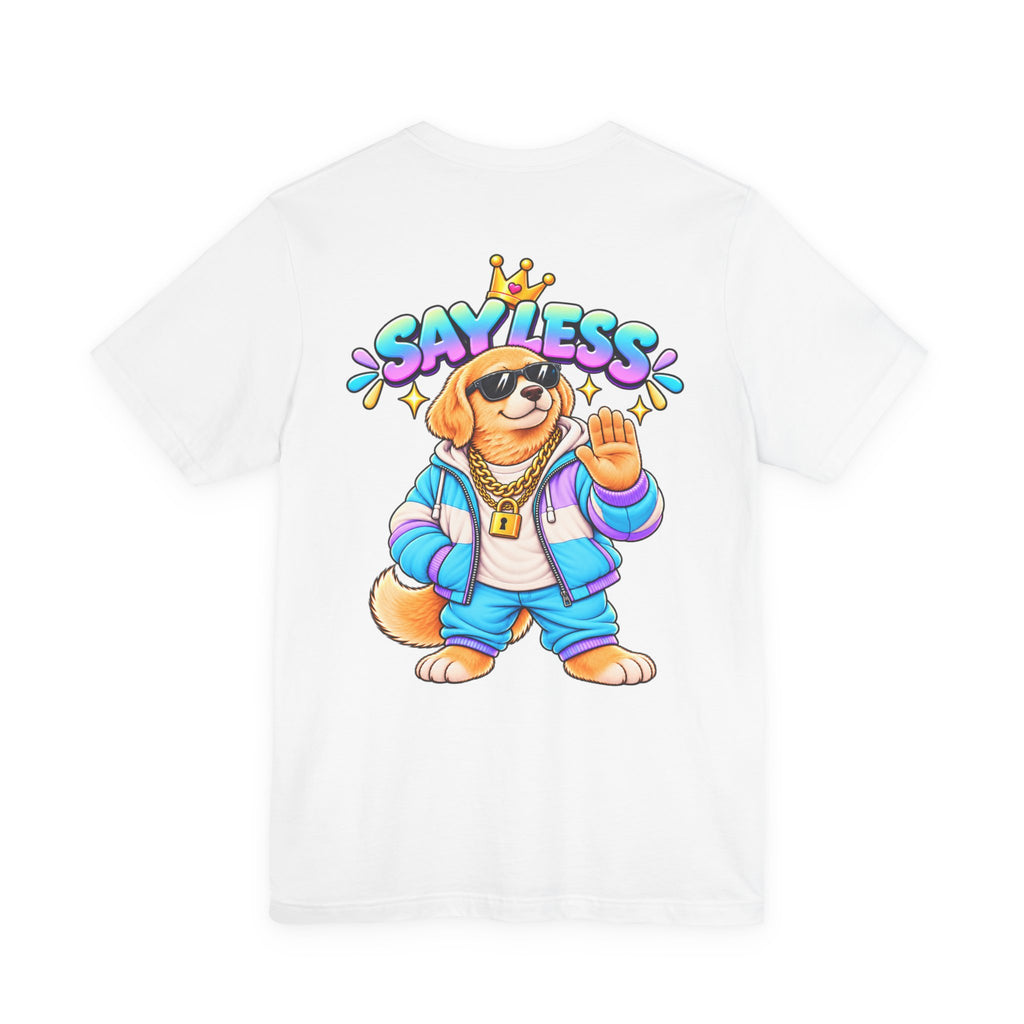 Say Less Chip The Retriever - T-Shirt