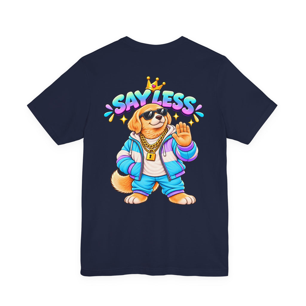 Say Less Chip The Retriever - T-Shirt