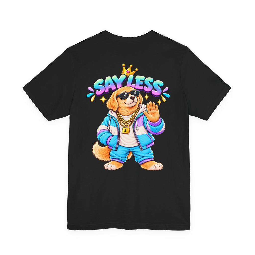 Say Less Chip The Retriever - T-Shirt